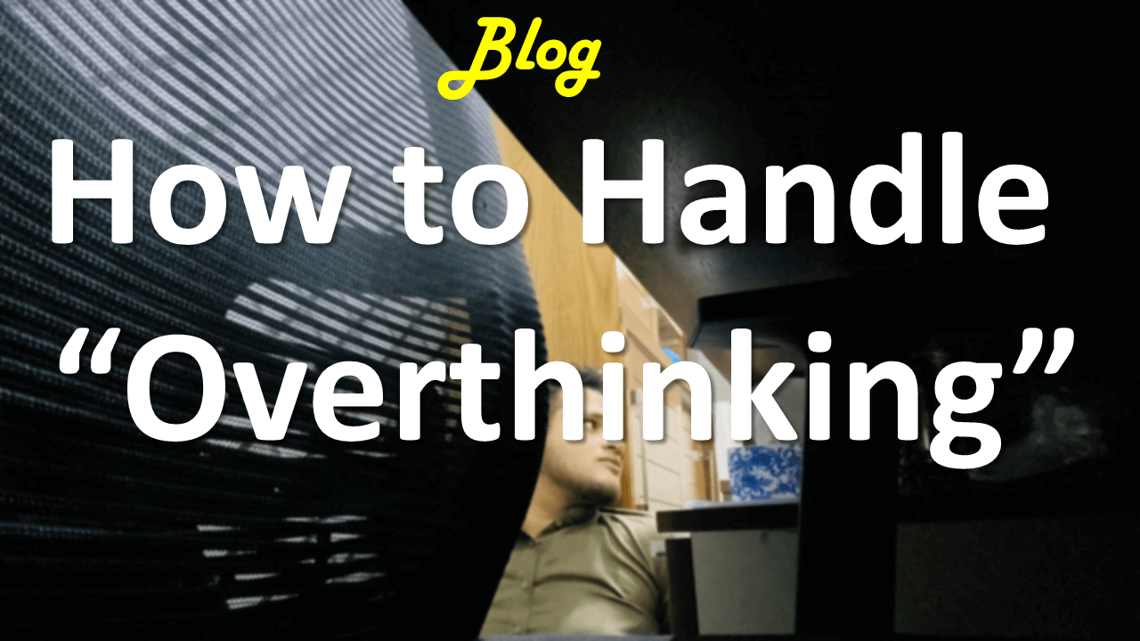 how to handle overthinking