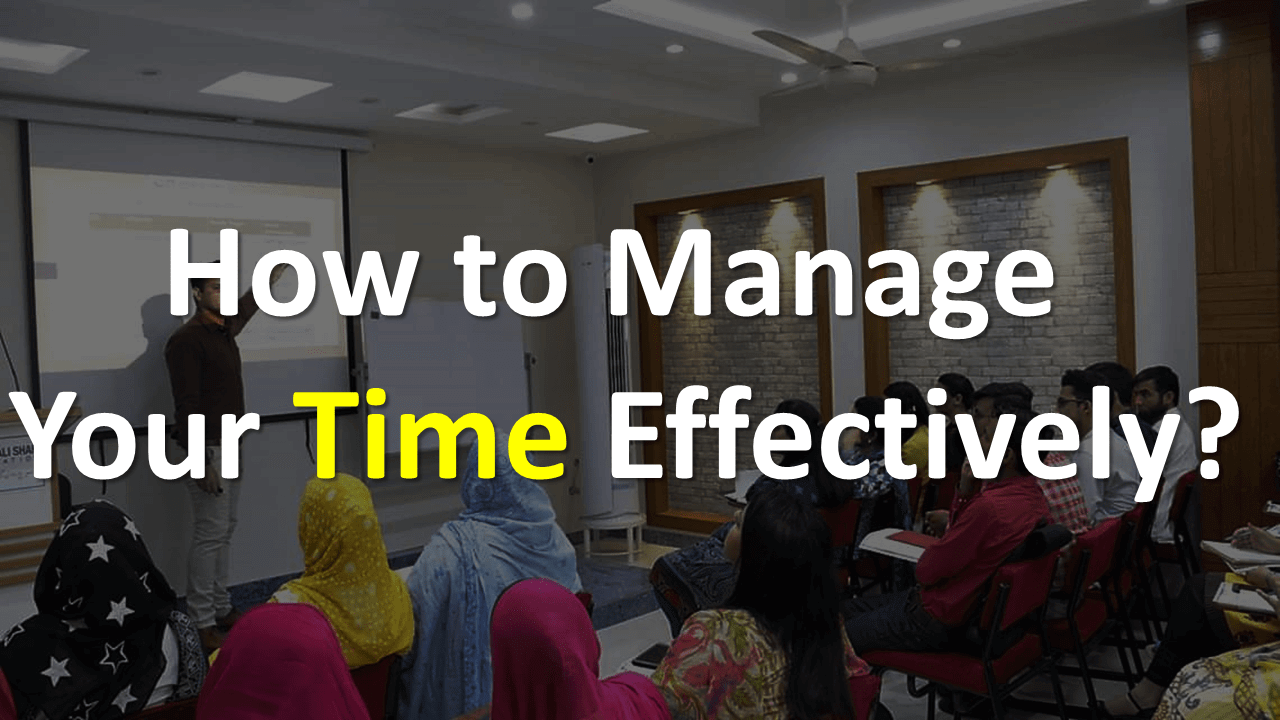 How to Manage Your Time Effectively?